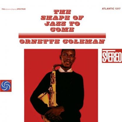 The Shape of Jazz to Come - Ornette Coleman