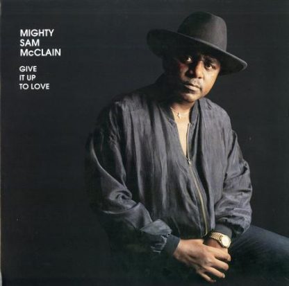 Give It Up To Love - Mighty Sam McClain