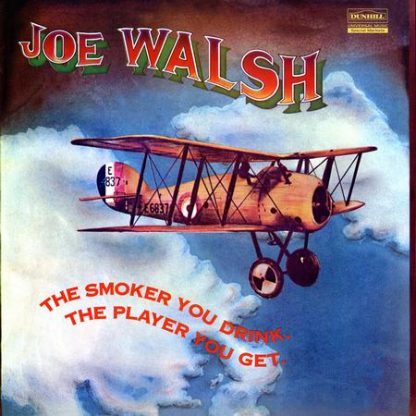 The Smoker You Drink, The Player You Get - Joe Walsh