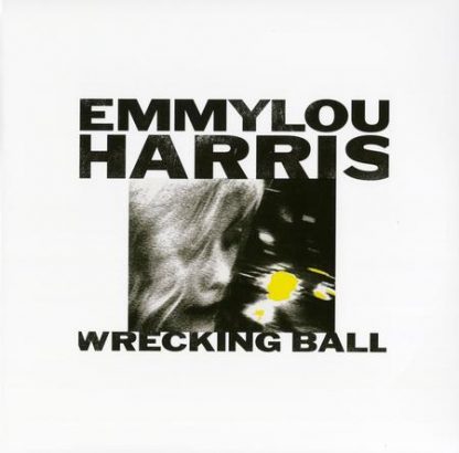 Emmylou Harris - Wrecking Ball