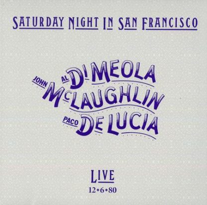 Di Meola, McLaughlin, De Lucia - Saturday Night In San Francisco