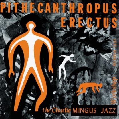 The Charles Mingus Jazz Workshop – Pithecanthropus Erectus